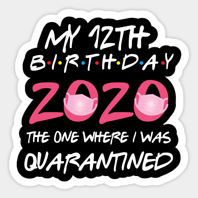 12th birthday 2020 the one where i was quarantined  funny bday gift Sticker by GillTee